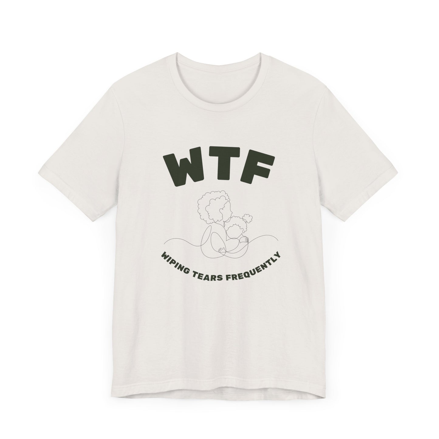 WTF Wiping Tears Frequently Heartwarming Mom T-Shirt