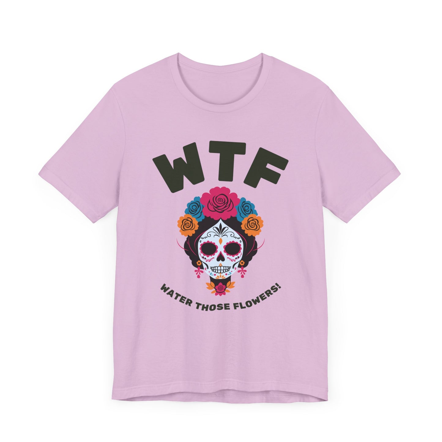 WTF Water Those Flowers Funny T-Shirt