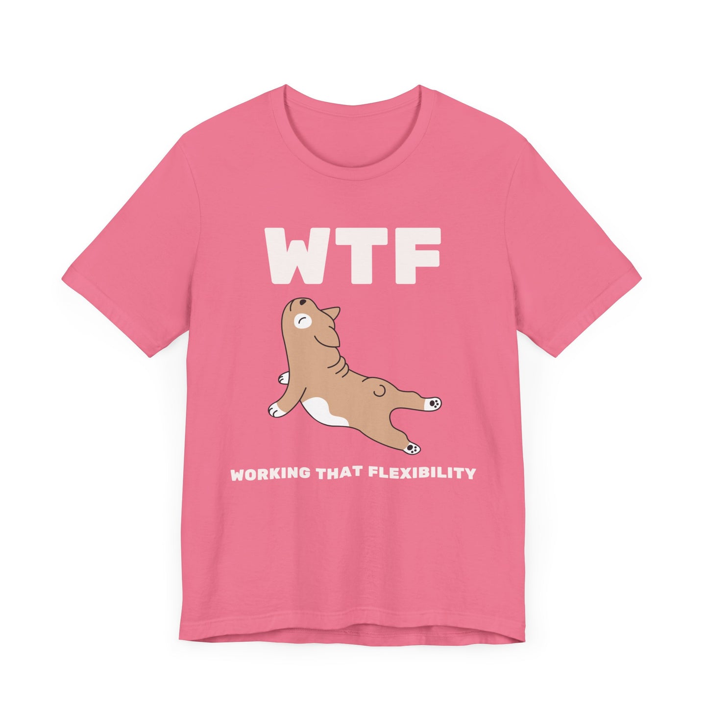 WTF Working That Flexibility Funny Dog T-Shirt