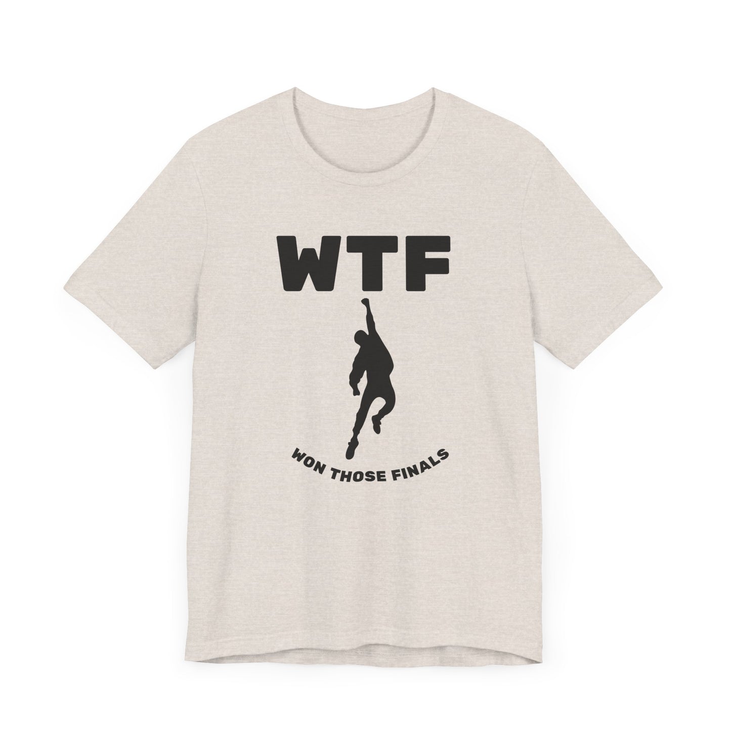 WTF Won Those Finals T-Shirt