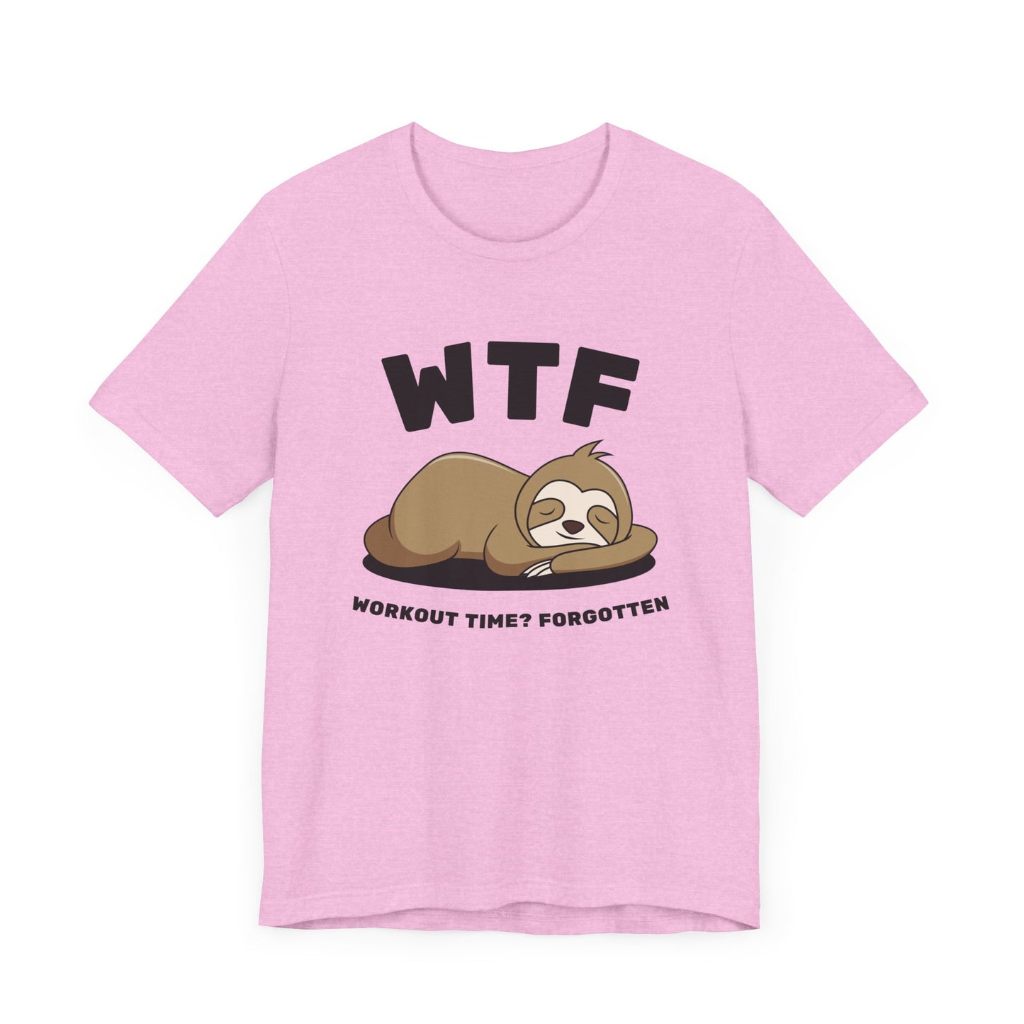 WTF Workout time? Forgotten Funny Lazy Sloth T-Shirt