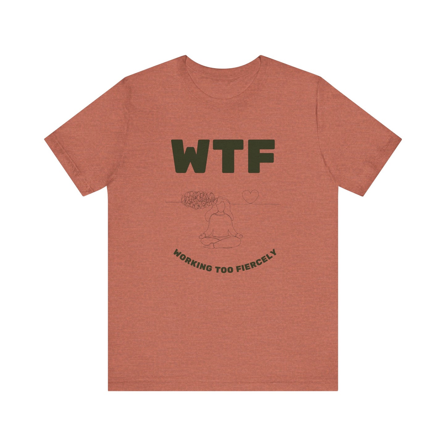 WTF Worrying Too Fiercely Funny T-Shirt