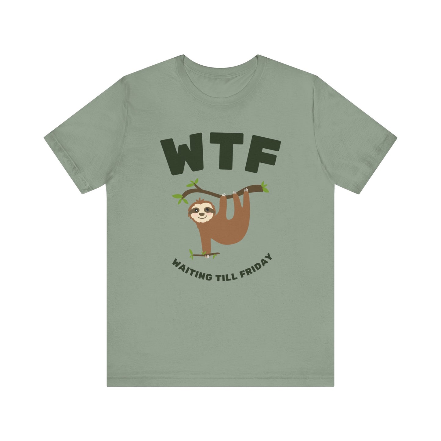 WTF Waiting Till Friday Sloth Funny T-Shirt