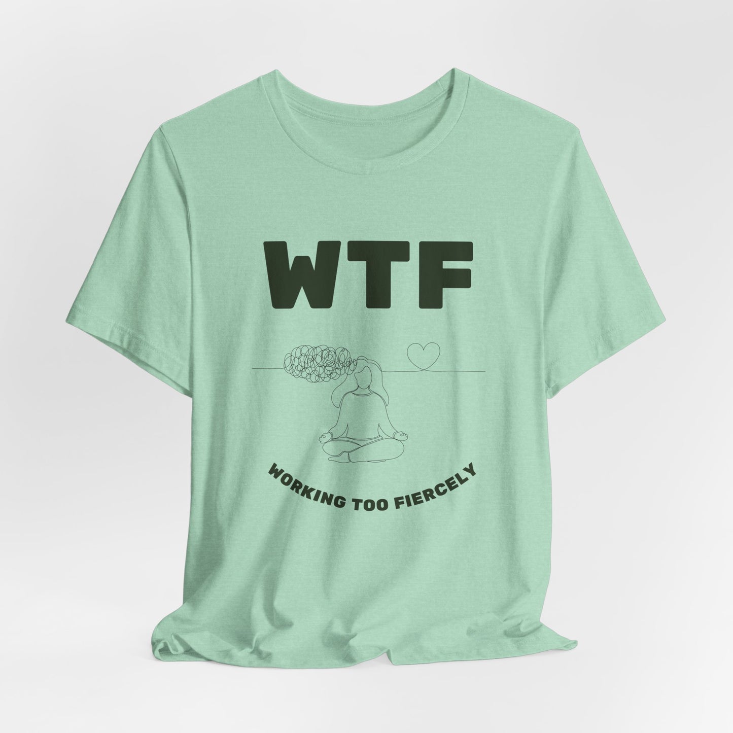 WTF Worrying Too Fiercely Funny T-Shirt