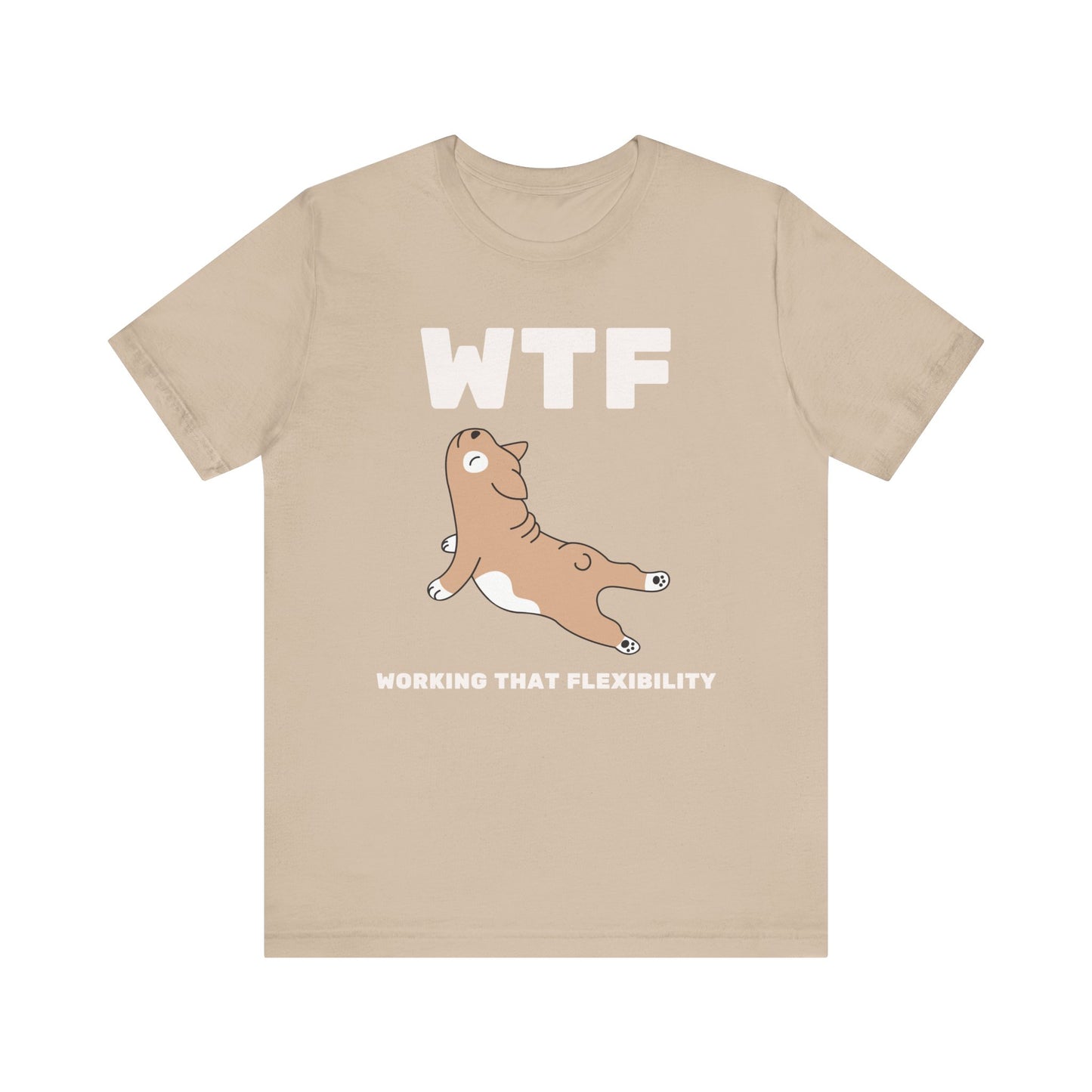 WTF Working That Flexibility Funny Dog T-Shirt