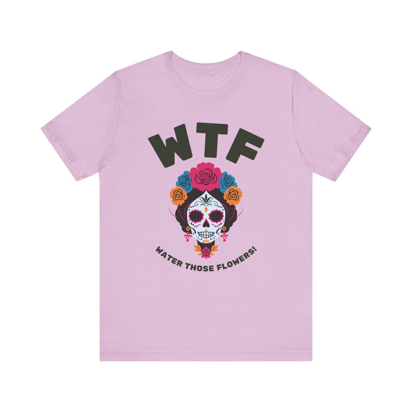 WTF Water Those Flowers Funny T-Shirt