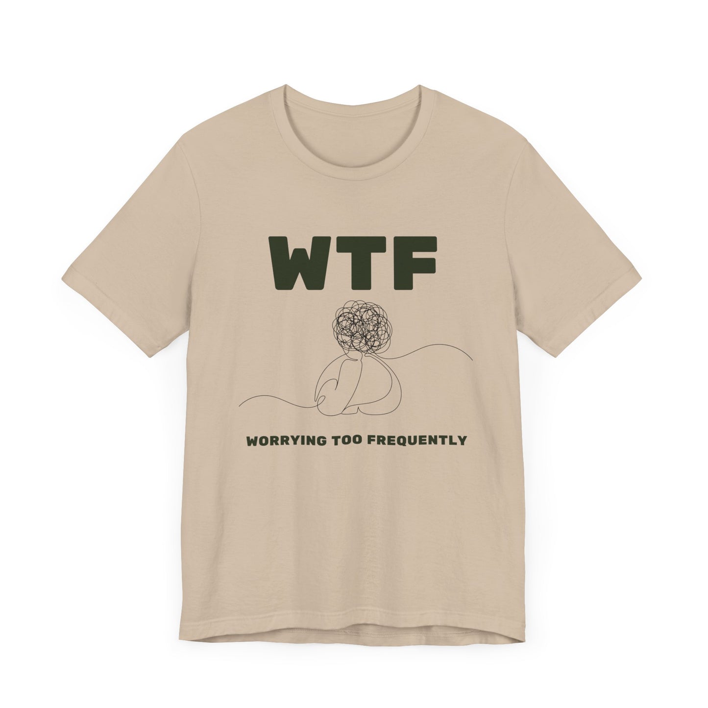 WTF Worrying Too Frequently T-Shirt