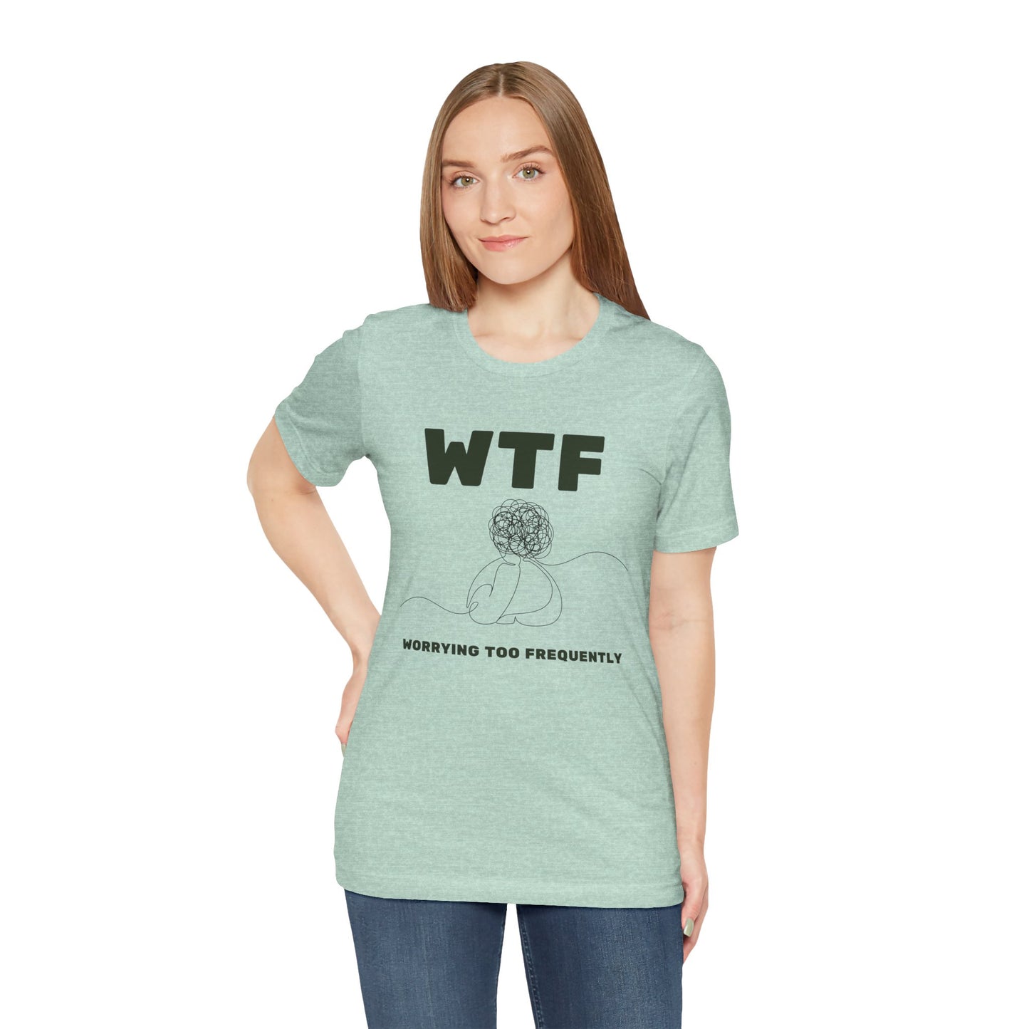 WTF Worrying Too Frequently T-Shirt