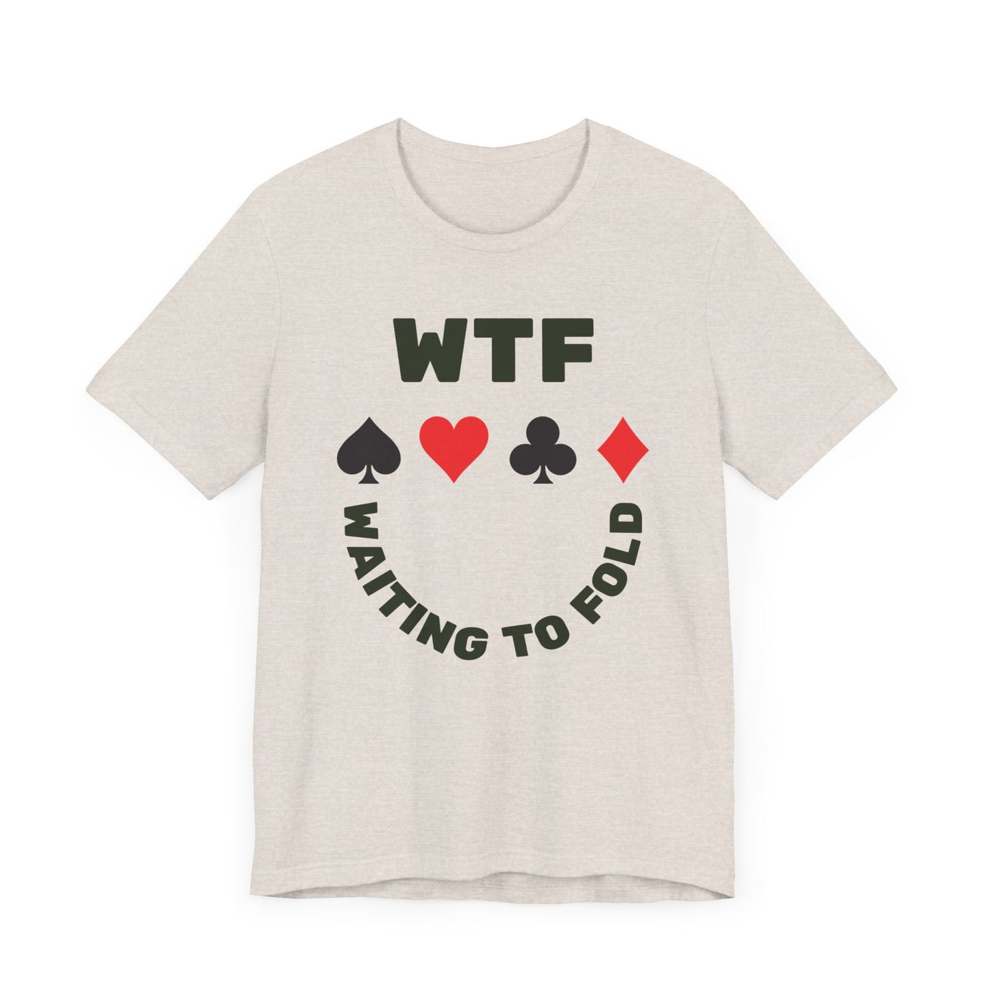 WTF Waiting To Fold Poker Funny T-Shirt