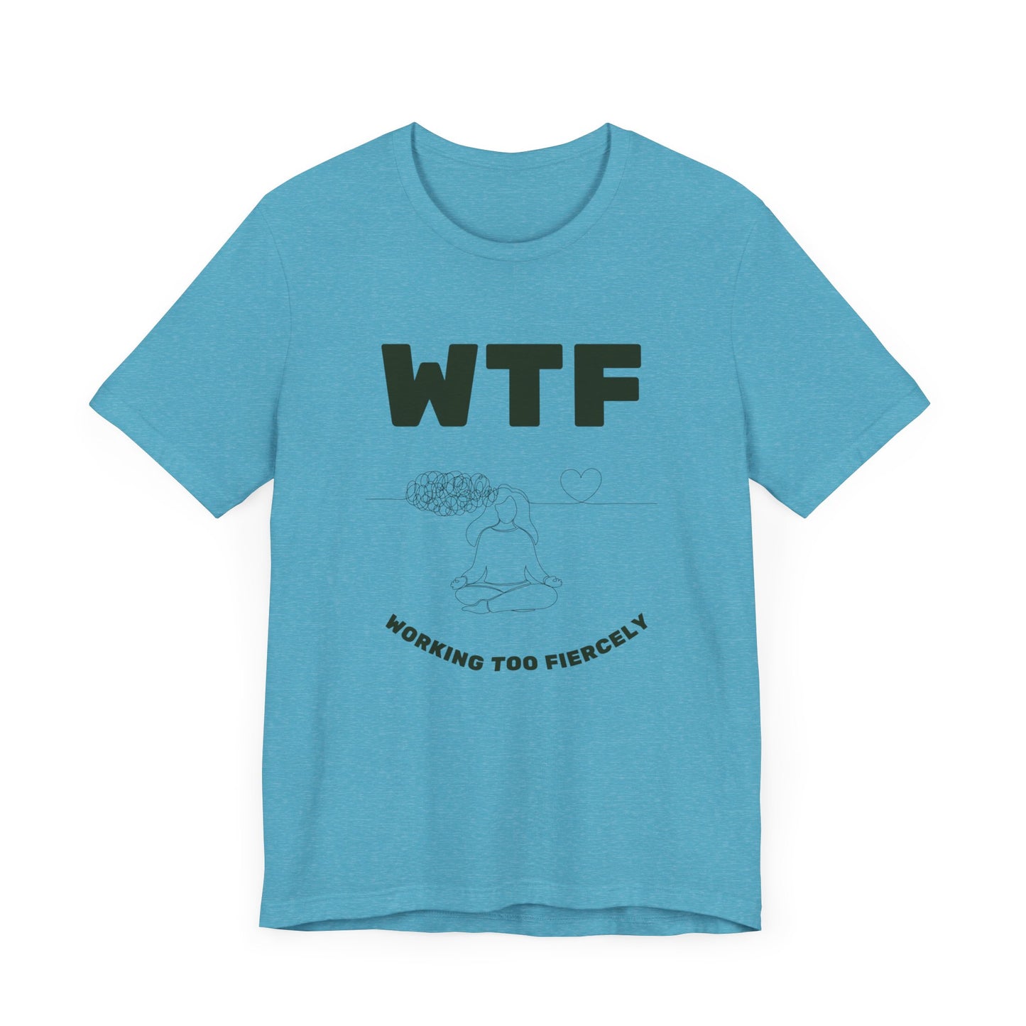 WTF Worrying Too Fiercely Funny T-Shirt