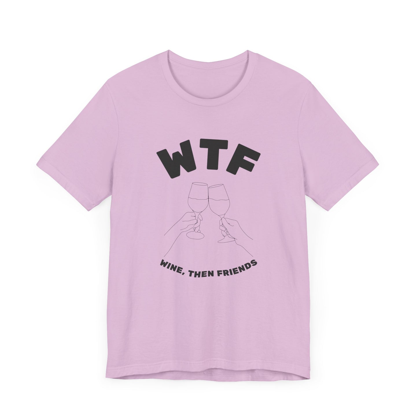 WTF Wine, Then Friends Funny T-Shirt