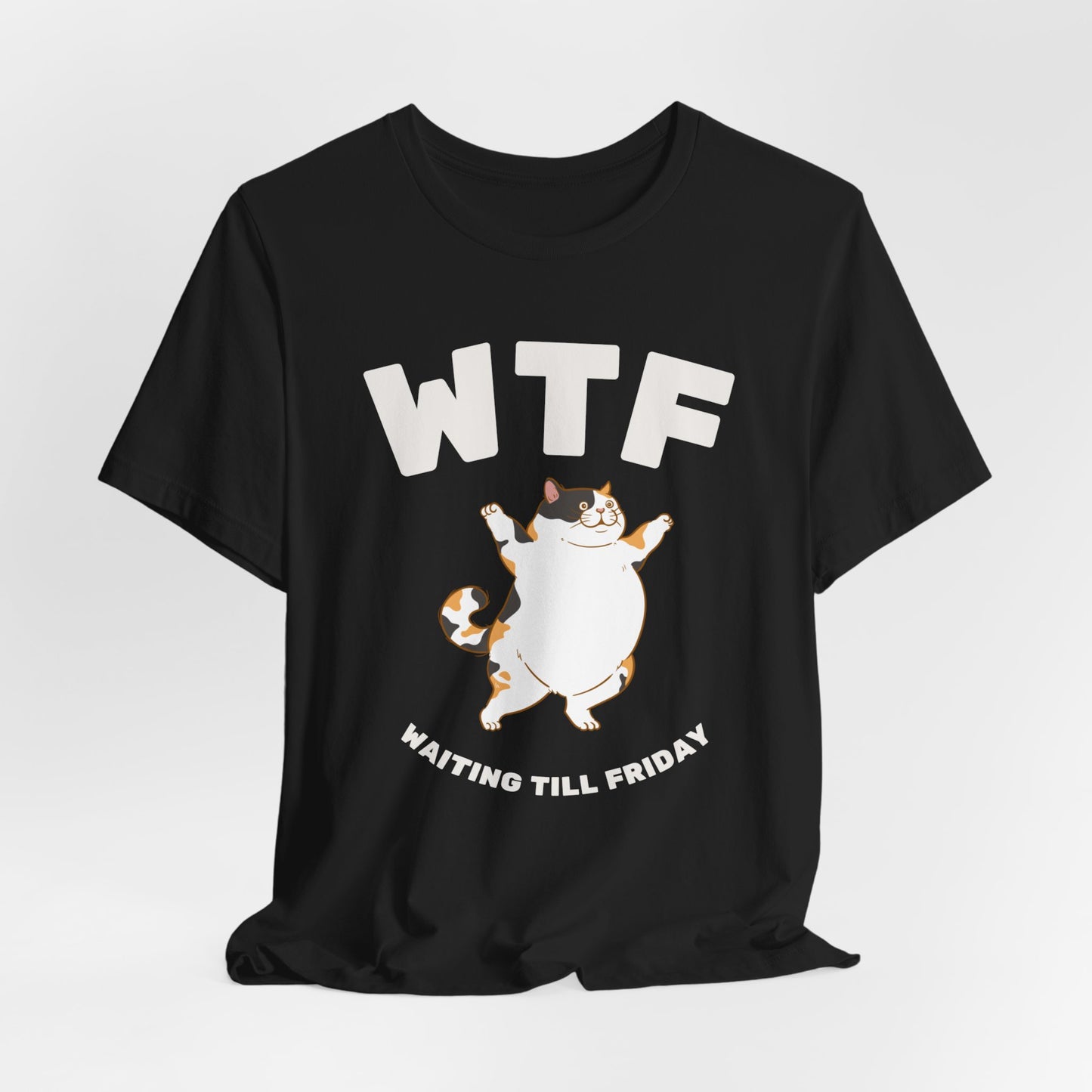 WTF Waiting Till Friday Chubby Cat Funny T-Shirt