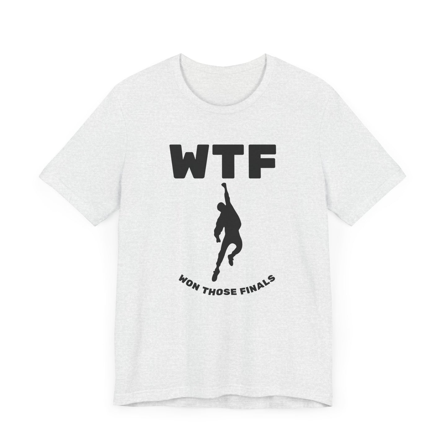 WTF Won Those Finals T-Shirt