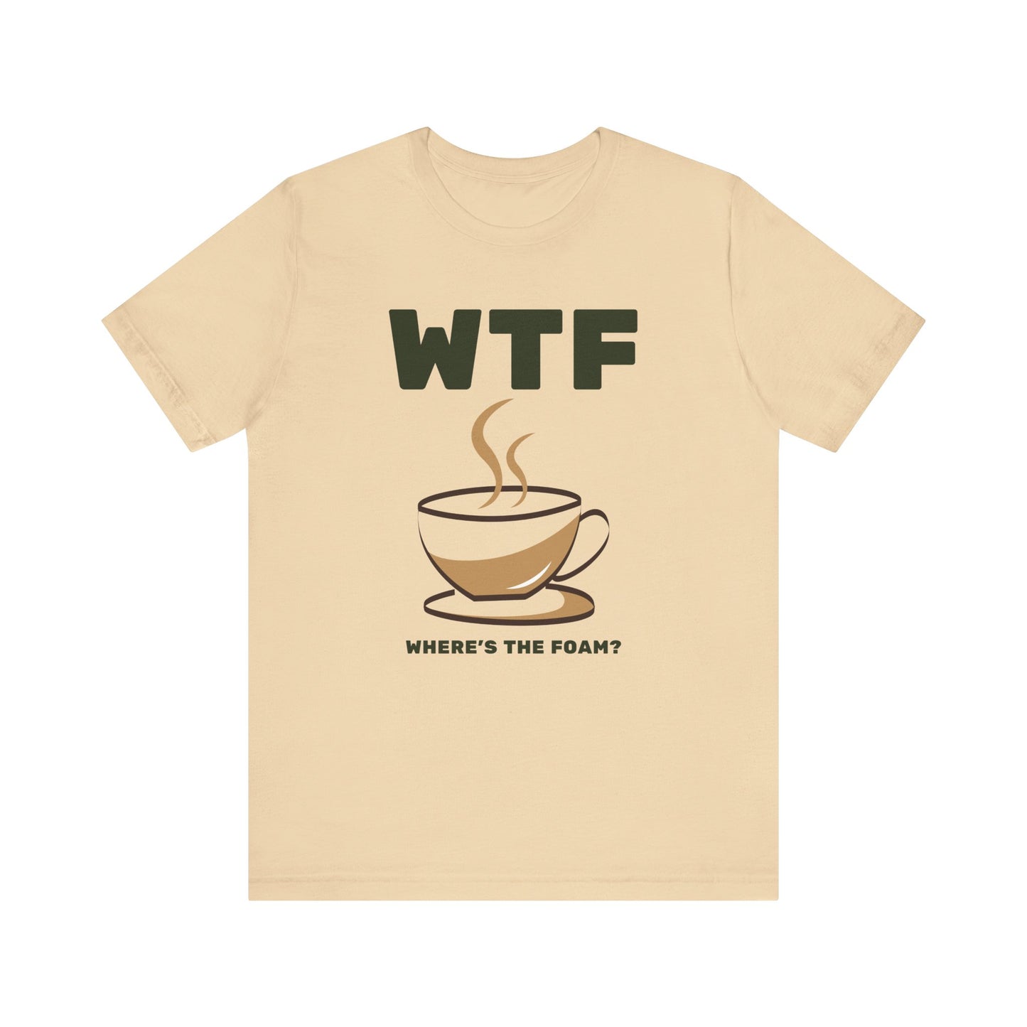 WTF Where's The Foam Funny Coffee T-Shirt