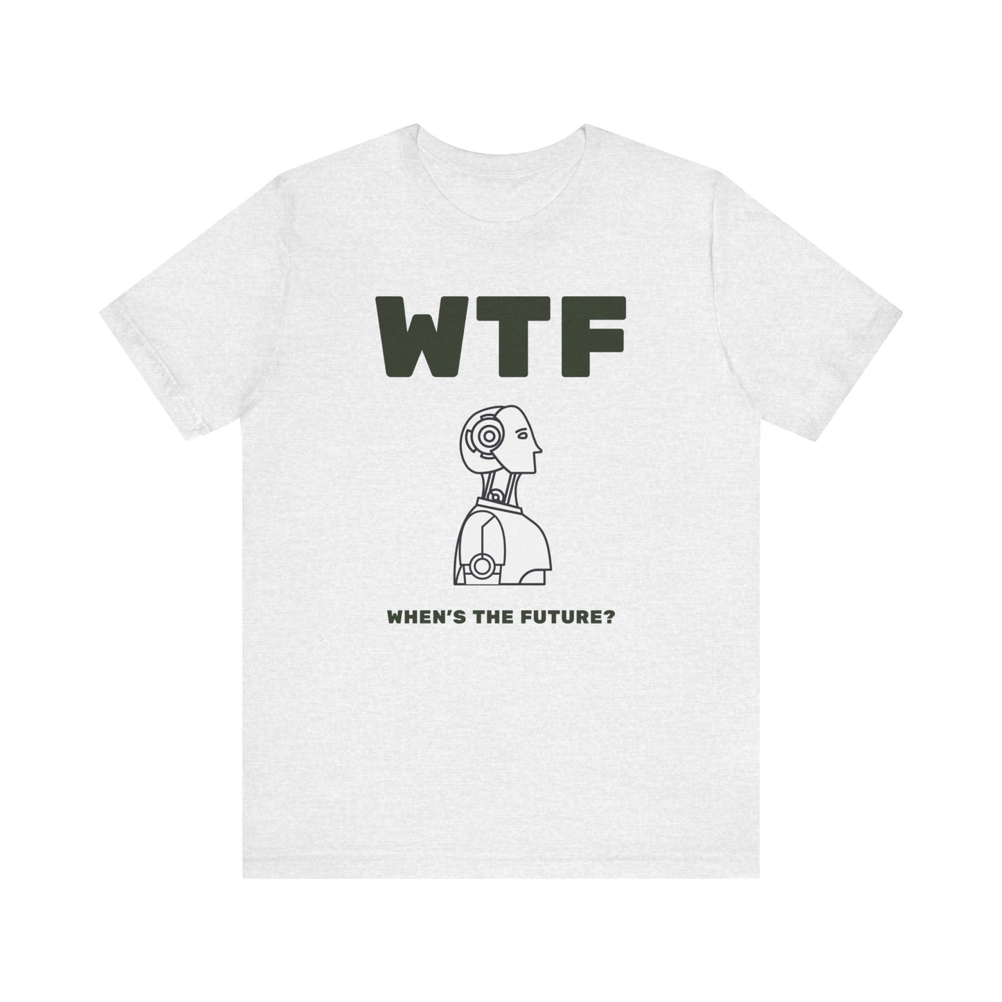 WTF When's The Future AI T-Shirt