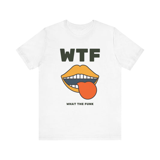 WTF What The Funk Funny T-Shirt v3