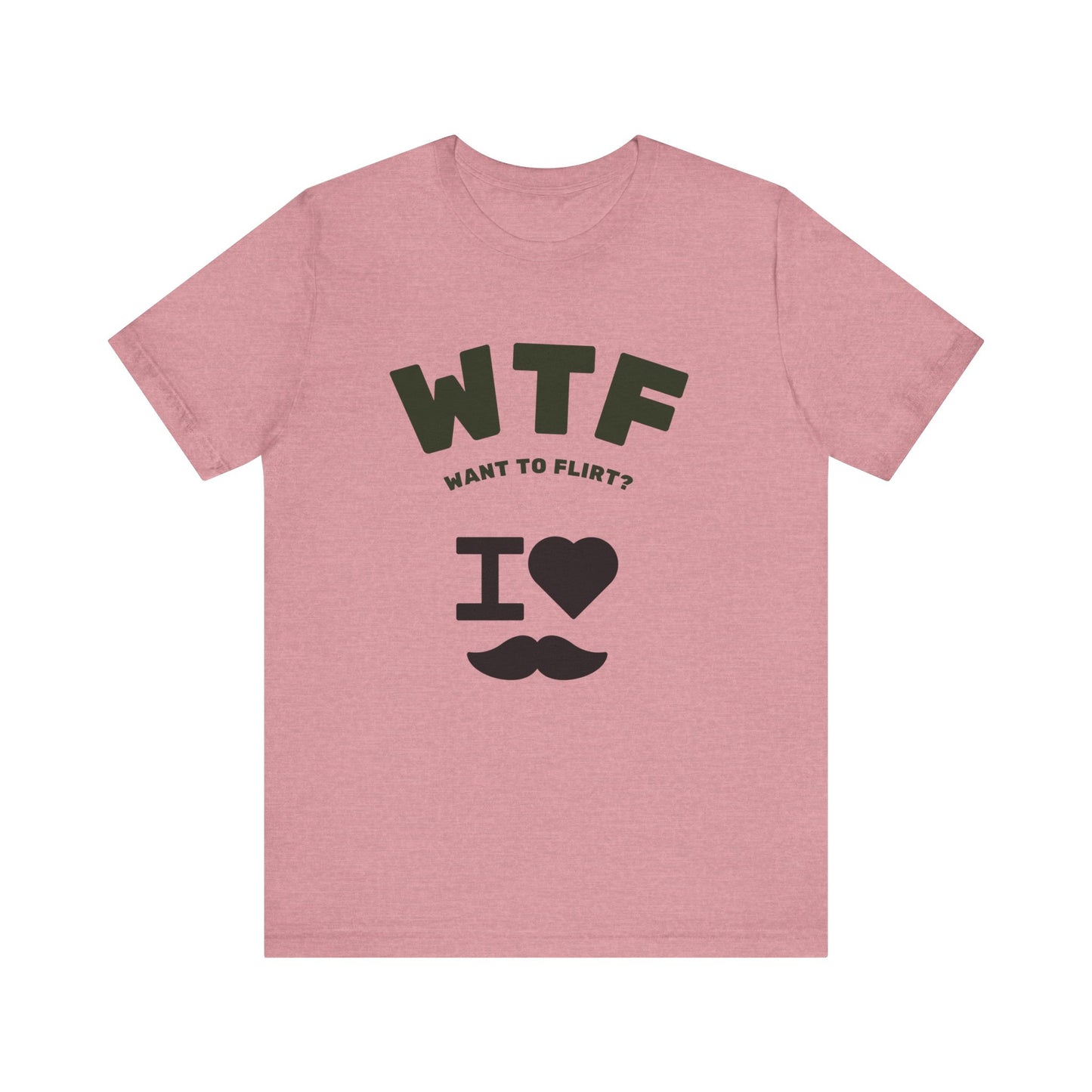 WTF Want To Flirt? I Love Moustaches Funny T-Shirt