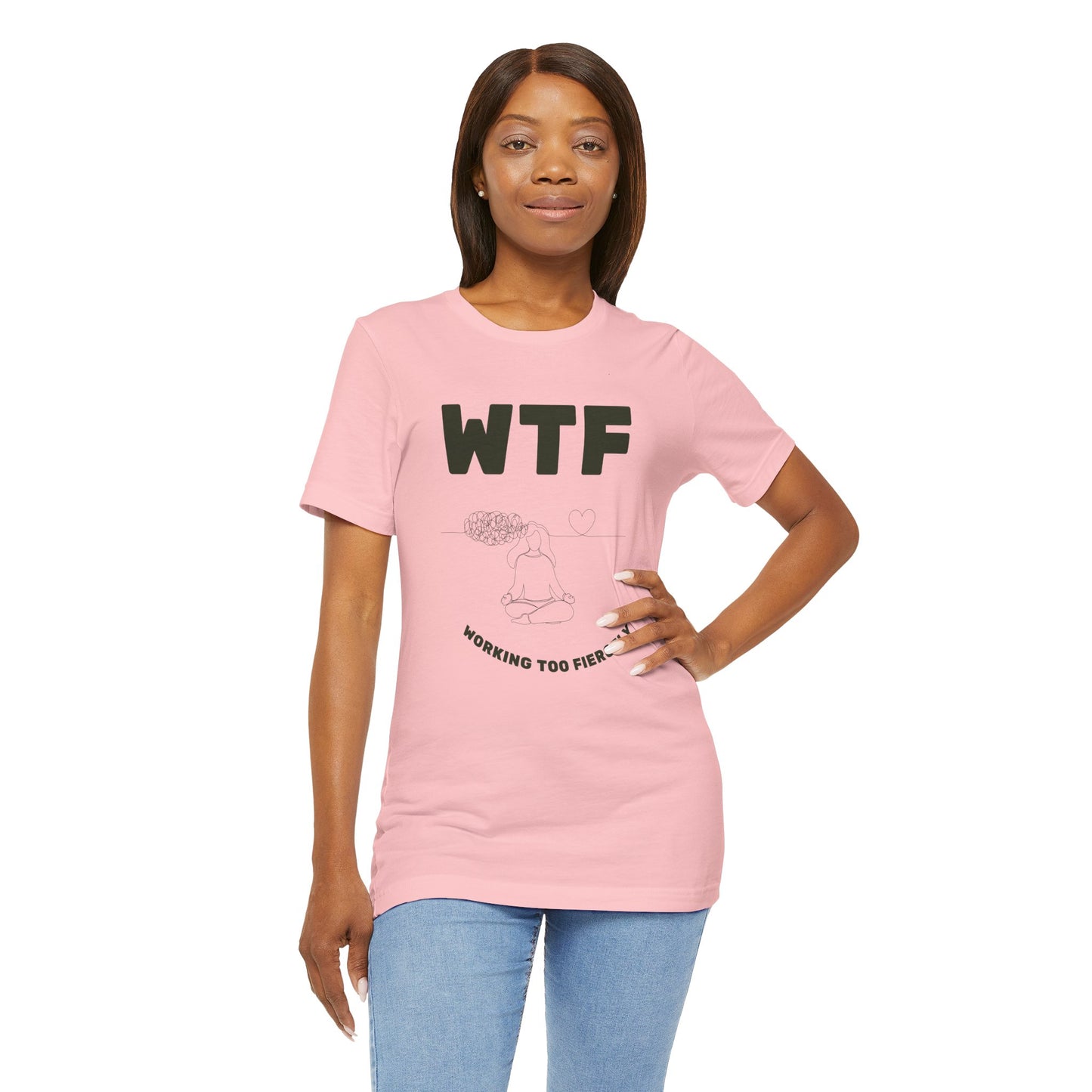 WTF Worrying Too Fiercely Funny T-Shirt