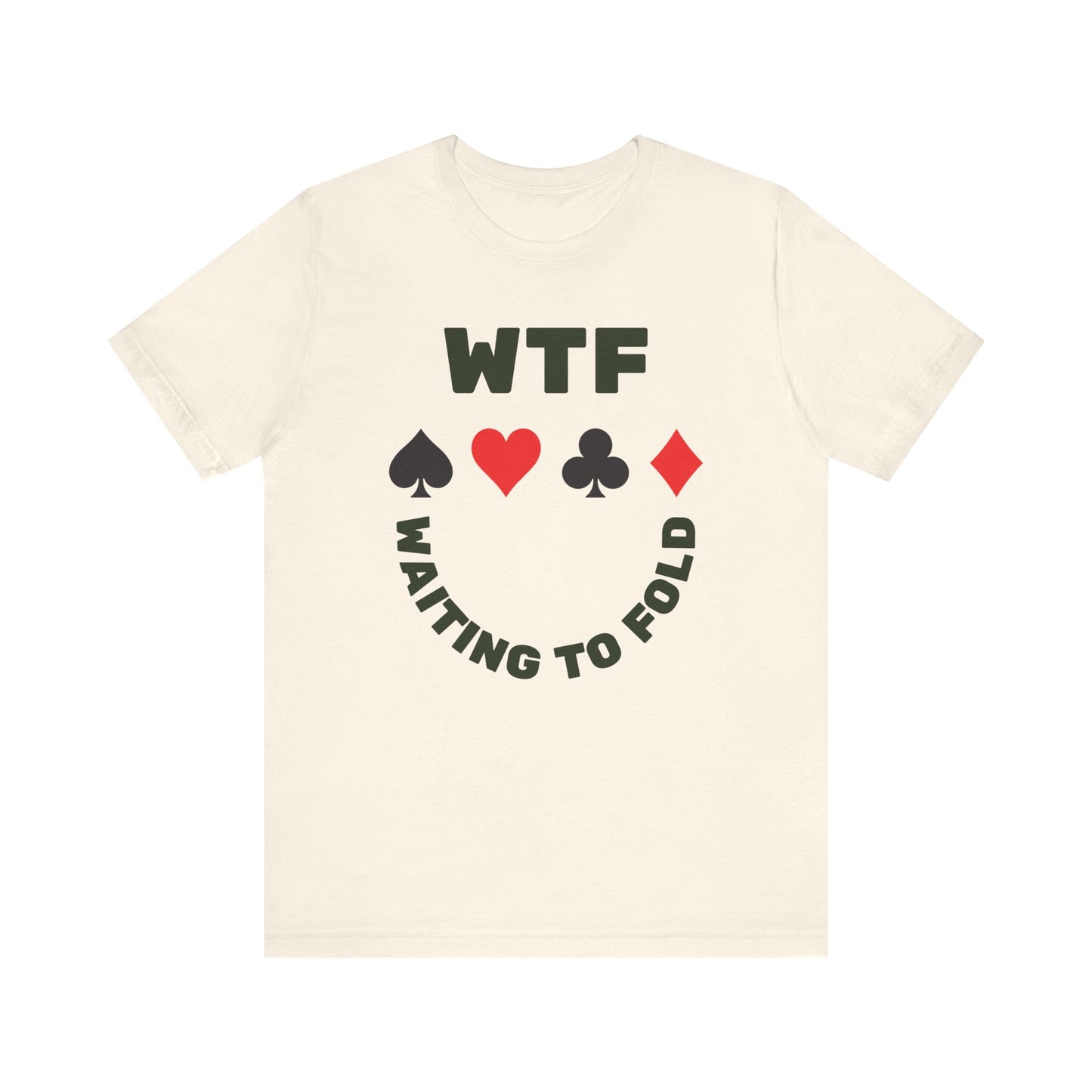 WTF Waiting To Fold Poker Funny T-Shirt