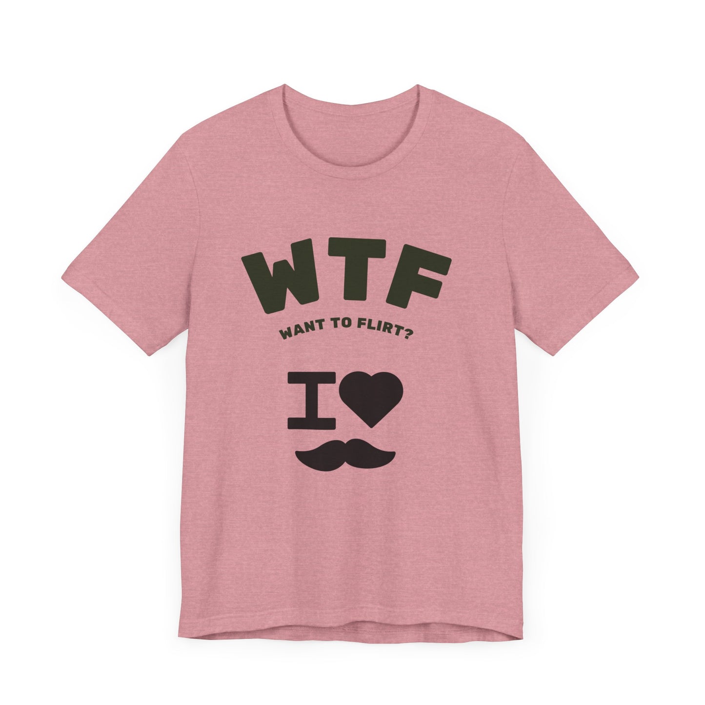 WTF Want To Flirt? I Love Moustaches Funny T-Shirt