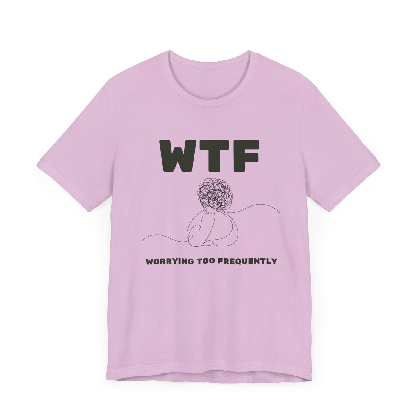 WTF Worrying Too Frequently T-Shirt