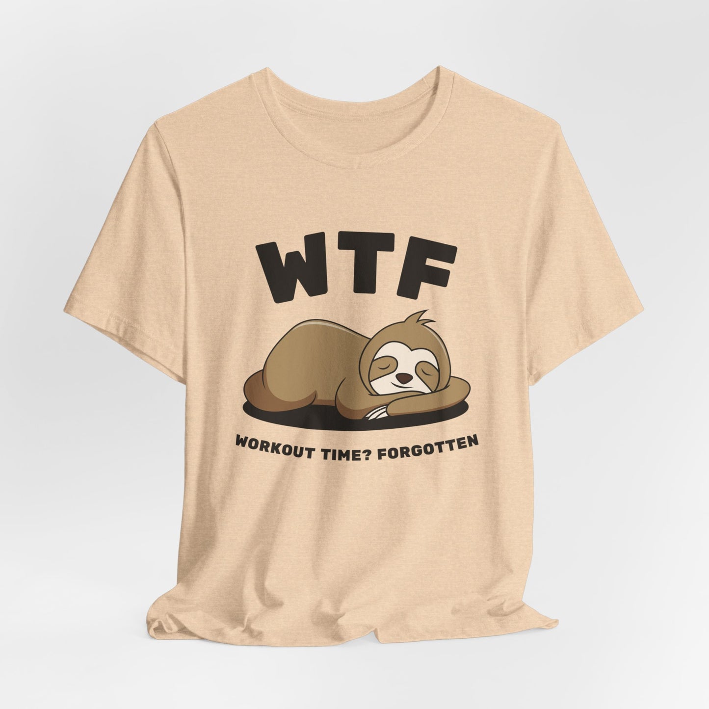 WTF Workout time? Forgotten Funny Lazy Sloth T-Shirt