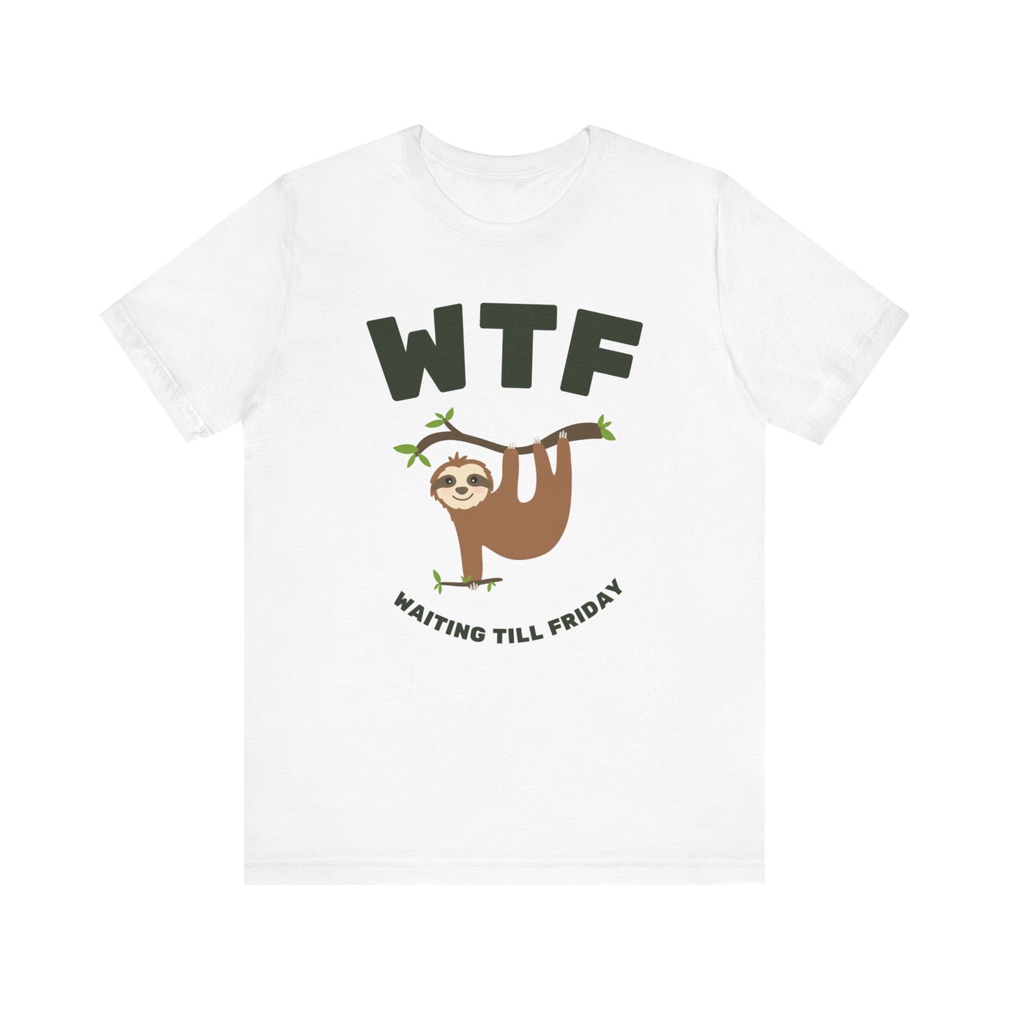 WTF Waiting Till Friday Sloth Funny T-Shirt