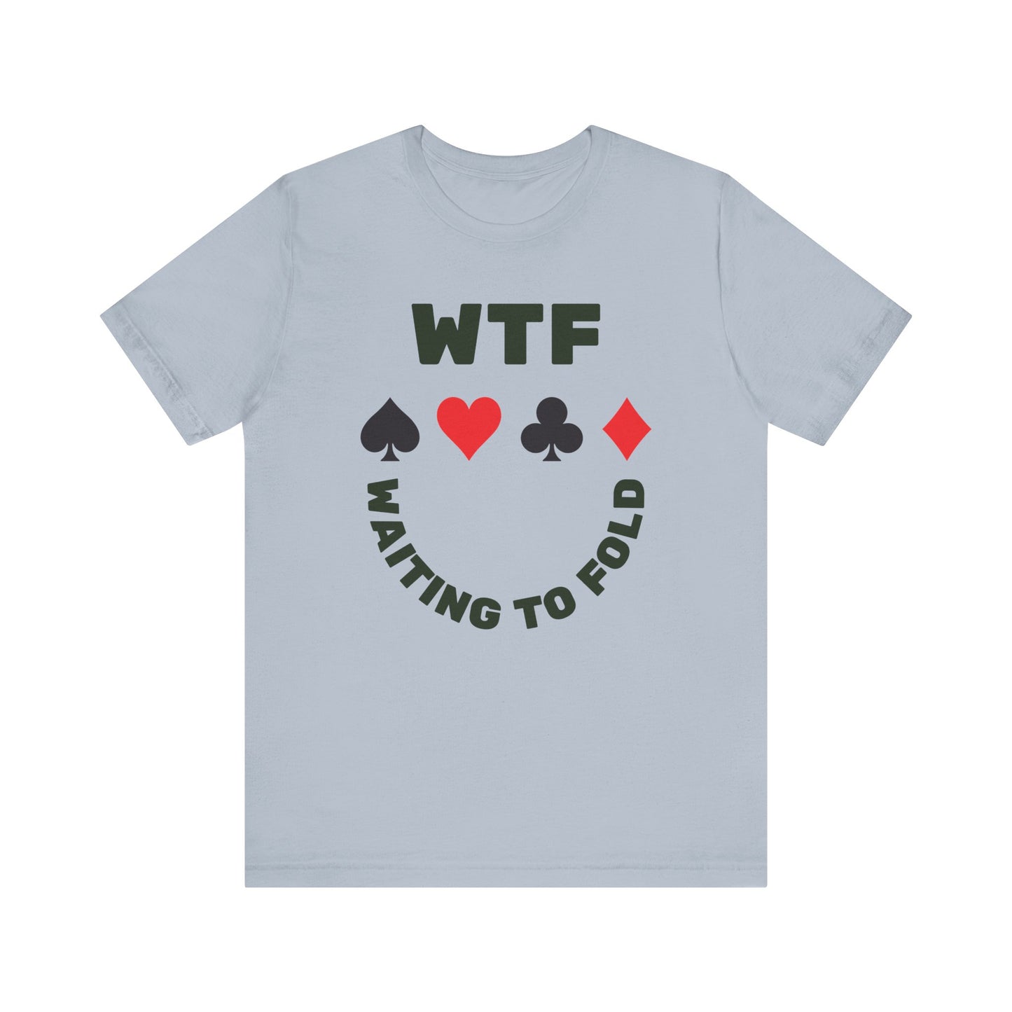 WTF Waiting To Fold Poker Funny T-Shirt