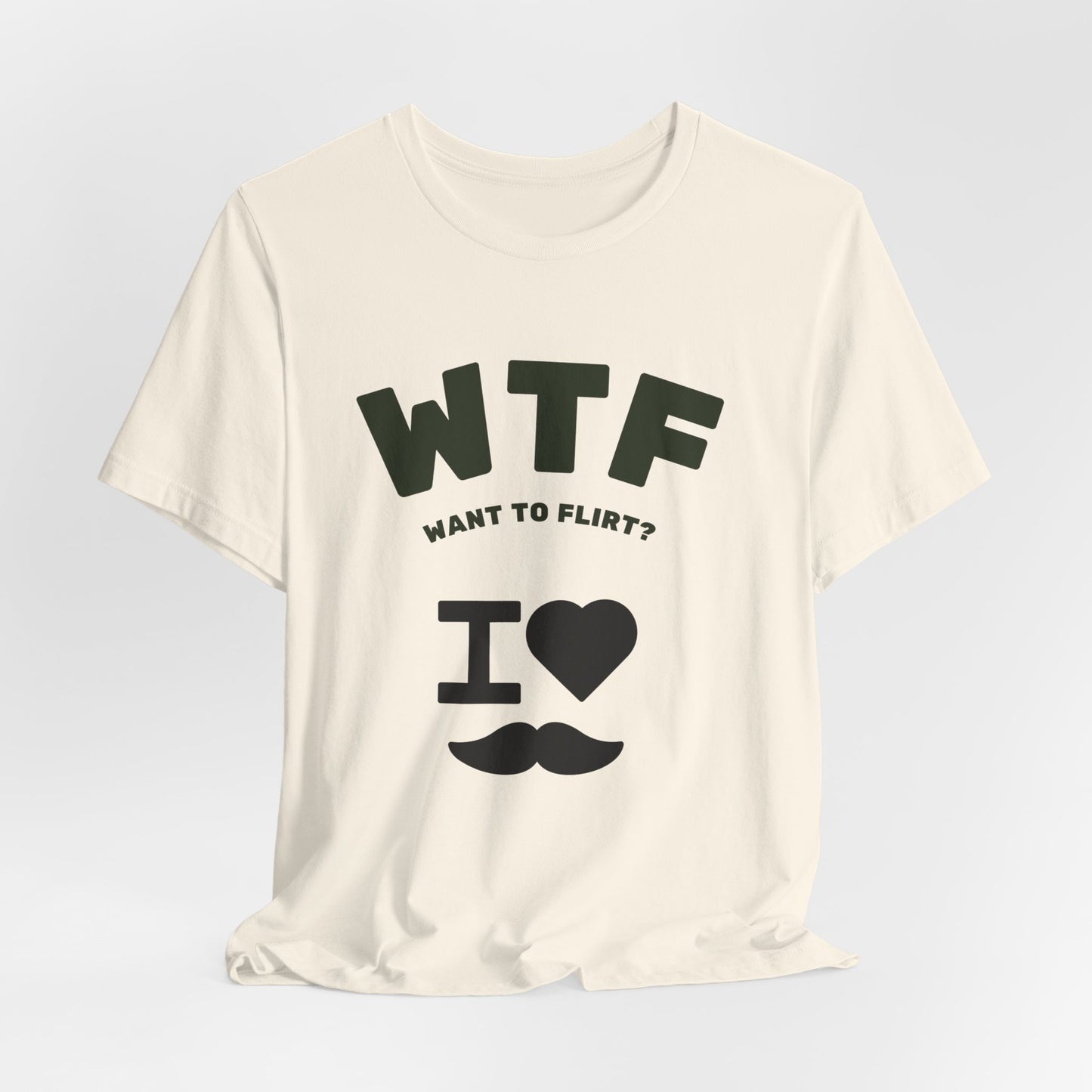 WTF Want To Flirt? I Love Moustaches Funny T-Shirt