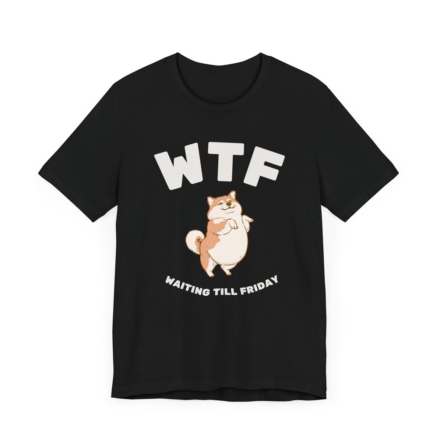 WTF Waiting Till Friday Chubby Dog Funny T-Shirt