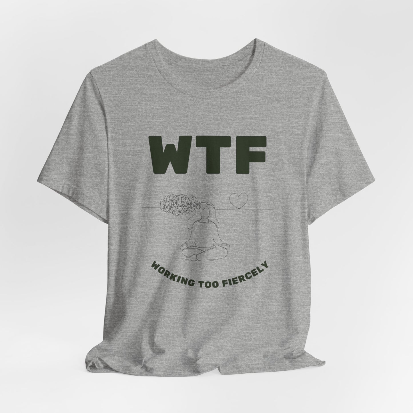 WTF Worrying Too Fiercely Funny T-Shirt