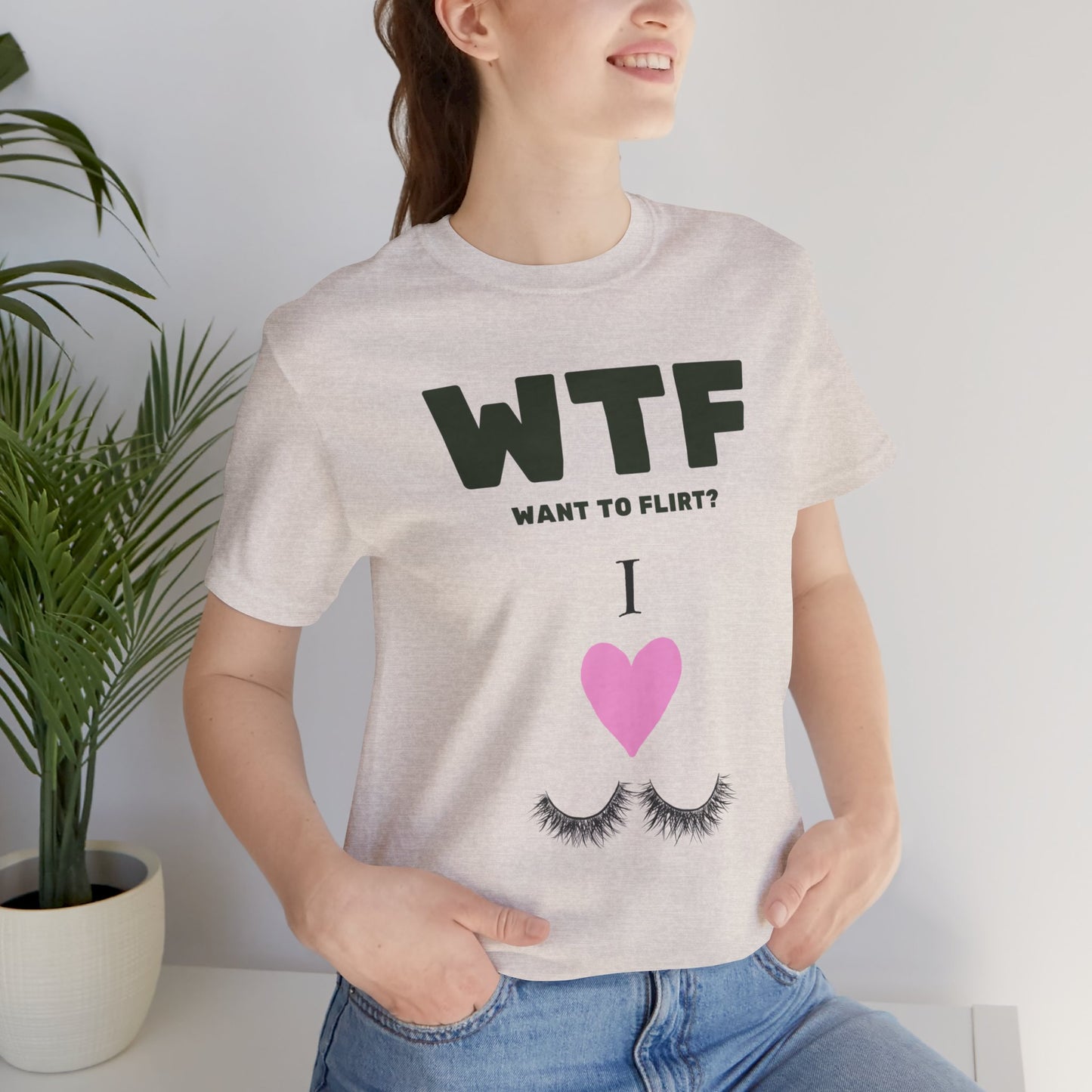 WTF Want To Flirt? I Love Eyelashes Funny T-Shirt