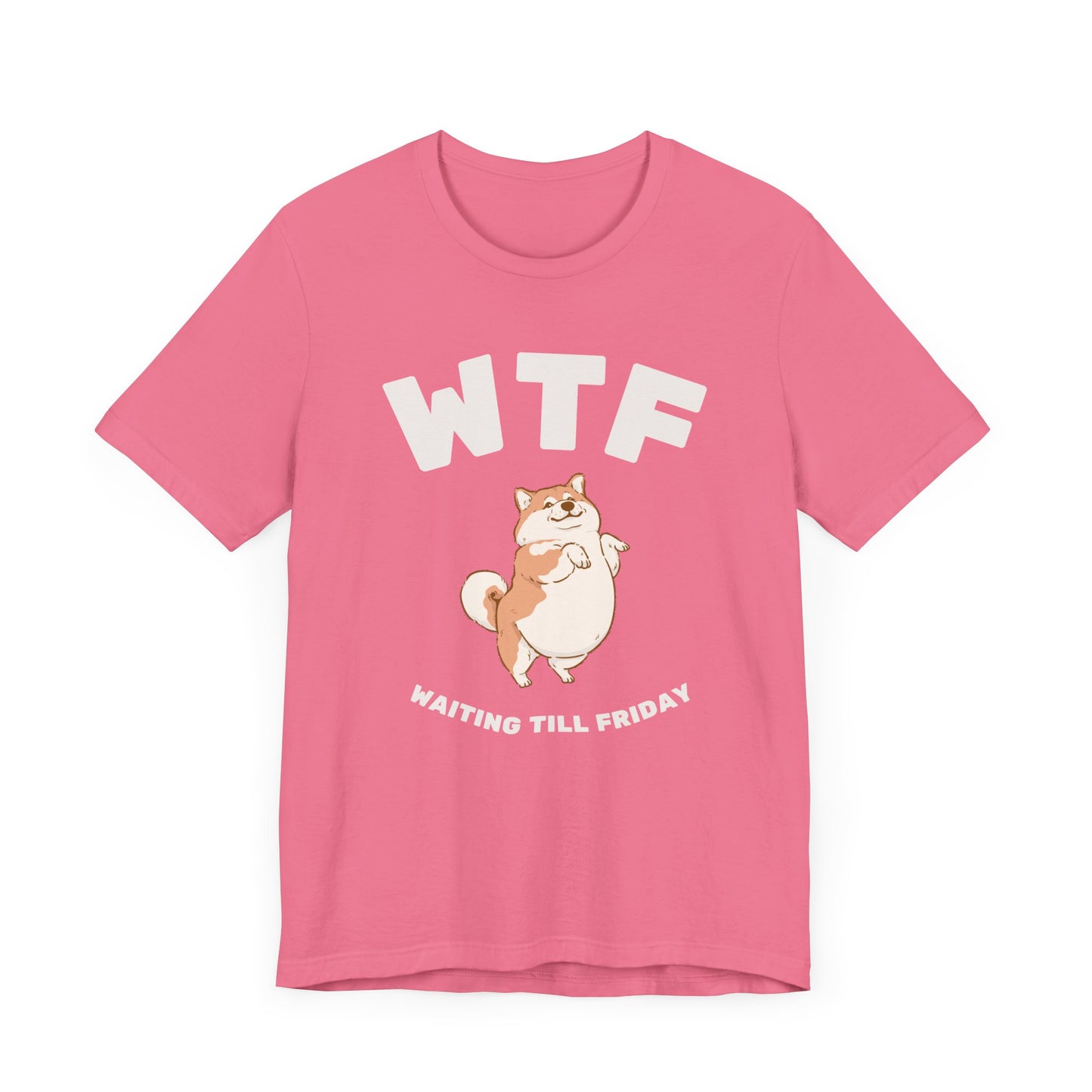 WTF Waiting Till Friday Chubby Dog Funny T-Shirt