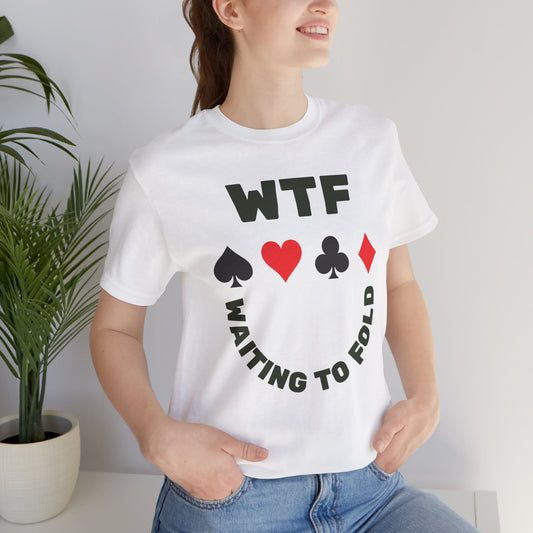 WTF Waiting To Fold Poker Funny T-Shirt