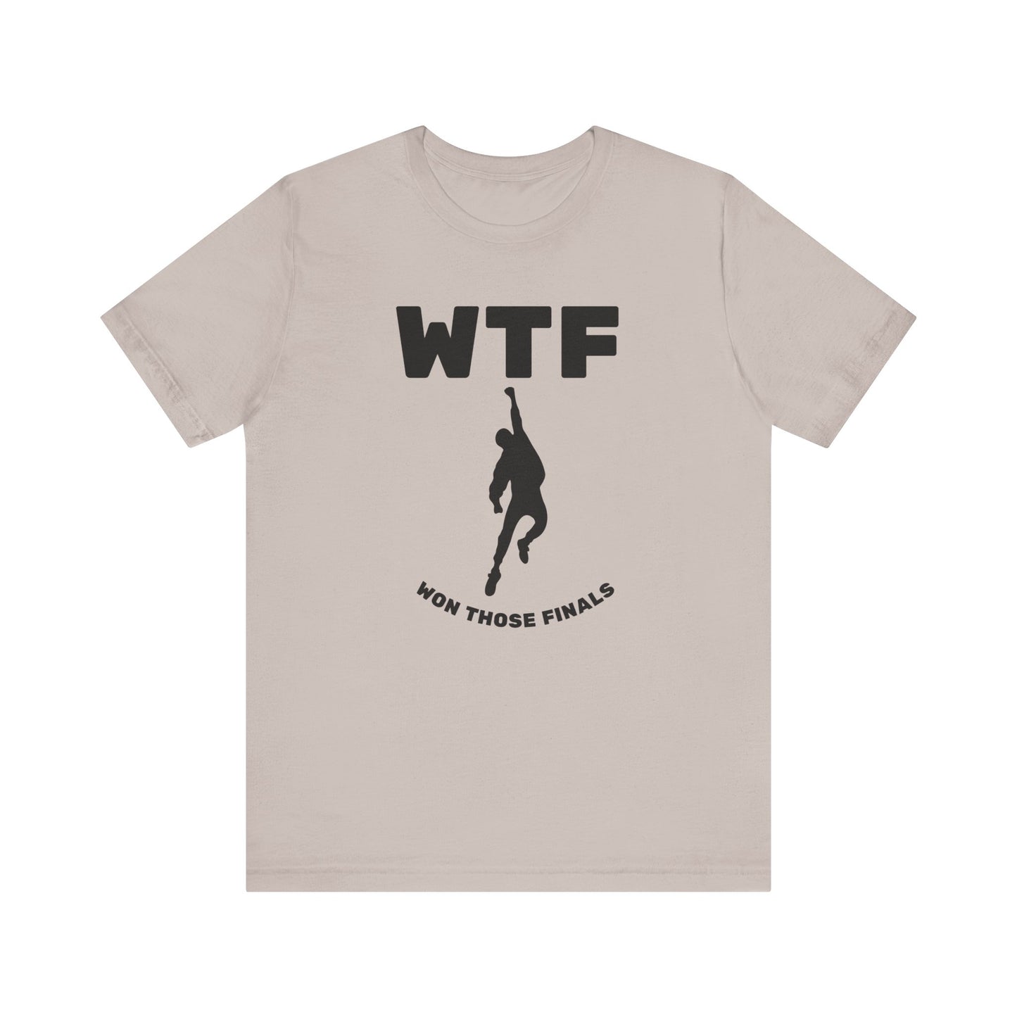 WTF Won Those Finals T-Shirt