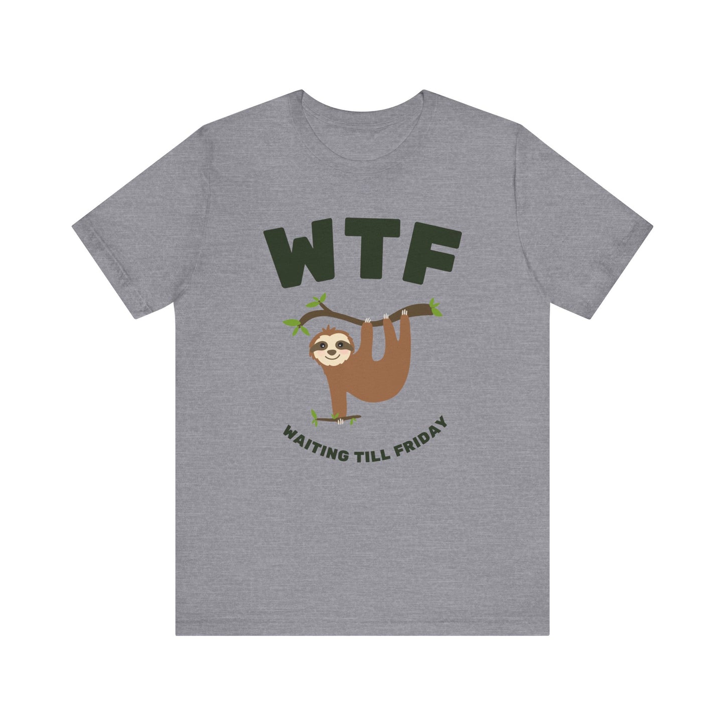 WTF Waiting Till Friday Sloth Funny T-Shirt