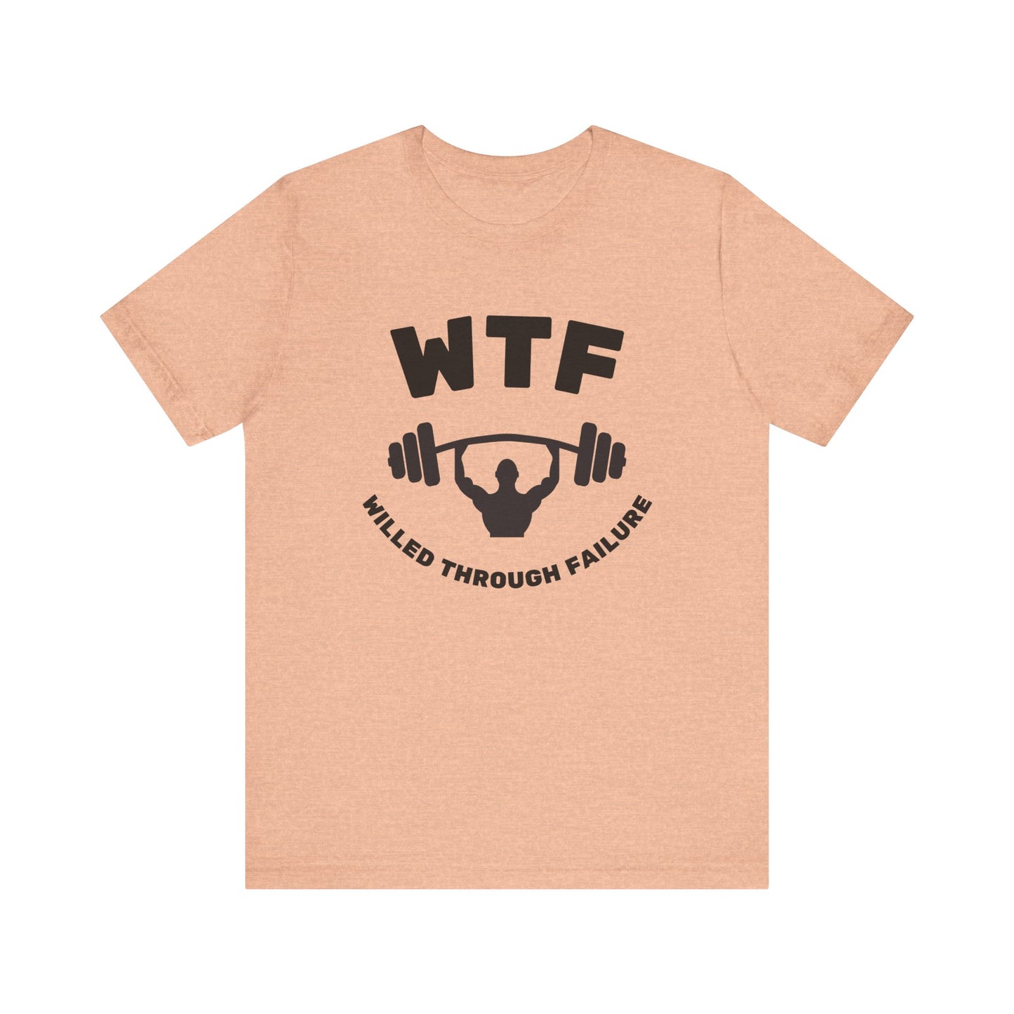 WTF Willed Through Failure Weightlifting Funny T-Shirt