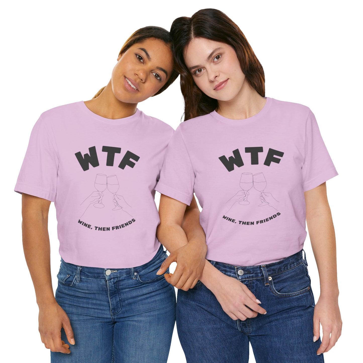 WTF Wine, Then Friends Funny T-Shirt