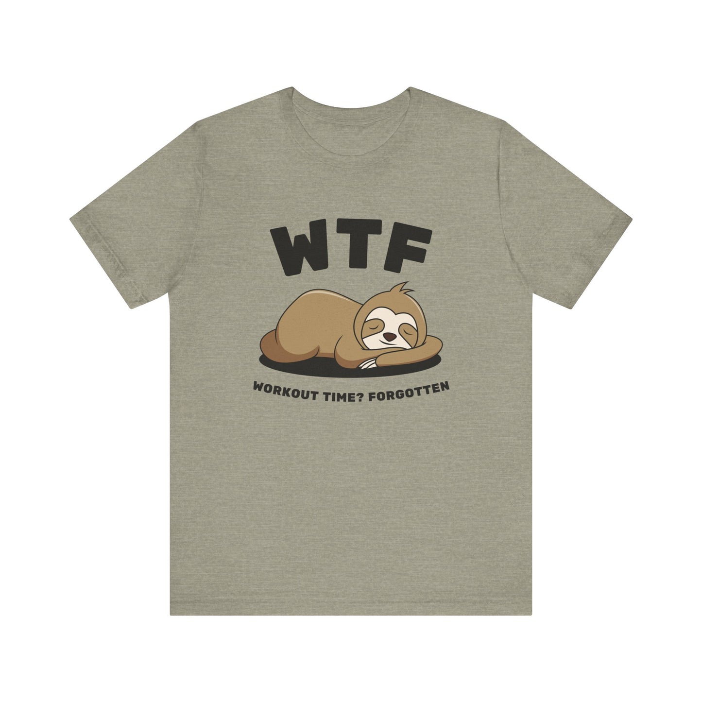 WTF Workout time? Forgotten Funny Lazy Sloth T-Shirt