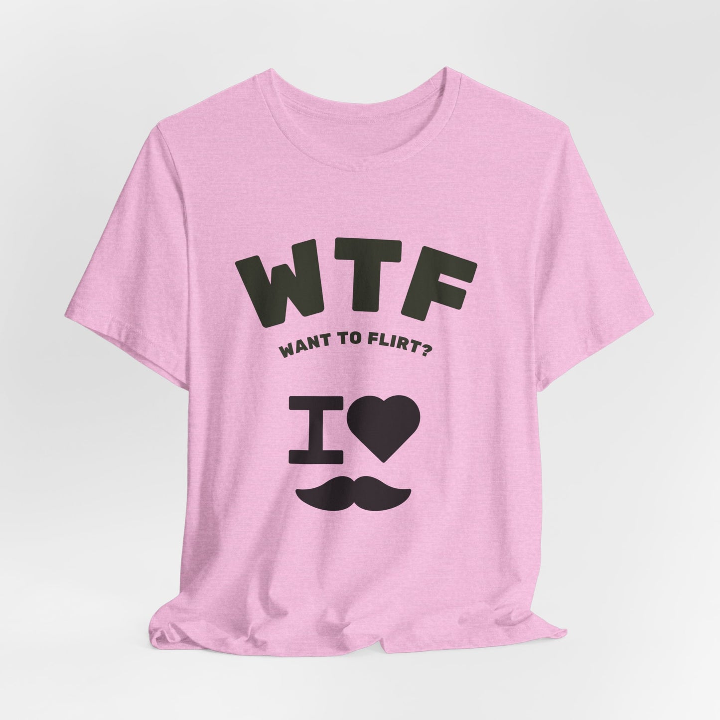 WTF Want To Flirt? I Love Moustaches Funny T-Shirt