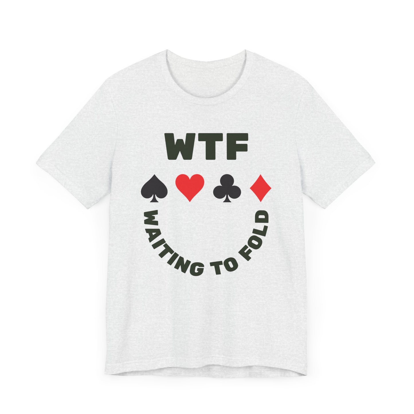 WTF Waiting To Fold Poker Funny T-Shirt