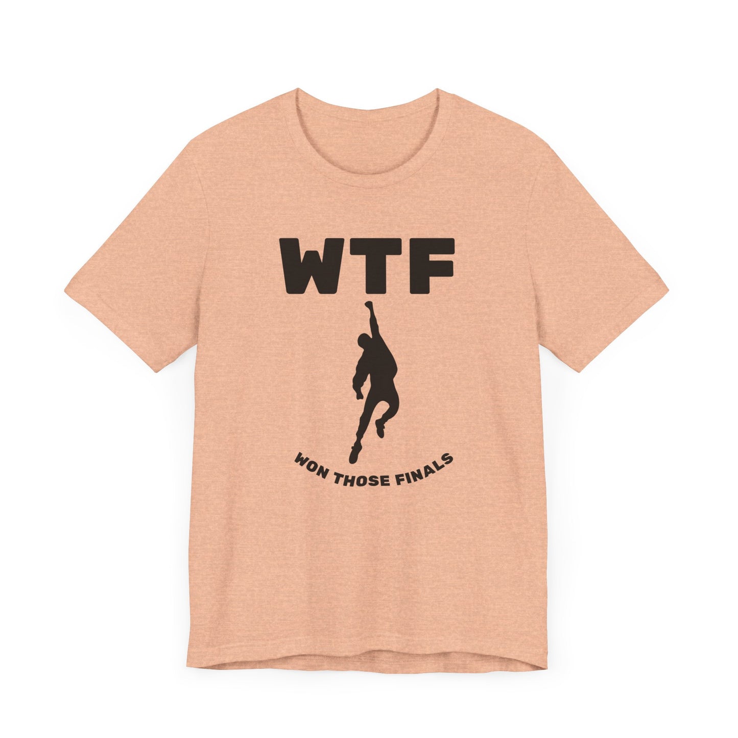 WTF Won Those Finals T-Shirt