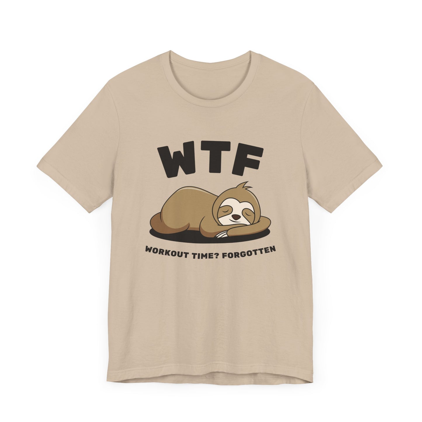 WTF Workout time? Forgotten Funny Lazy Sloth T-Shirt