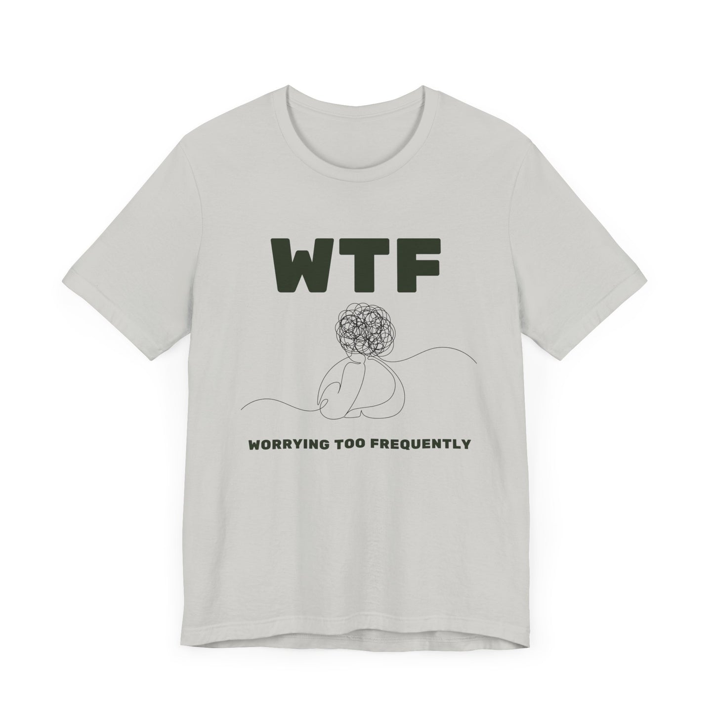 WTF Worrying Too Frequently T-Shirt