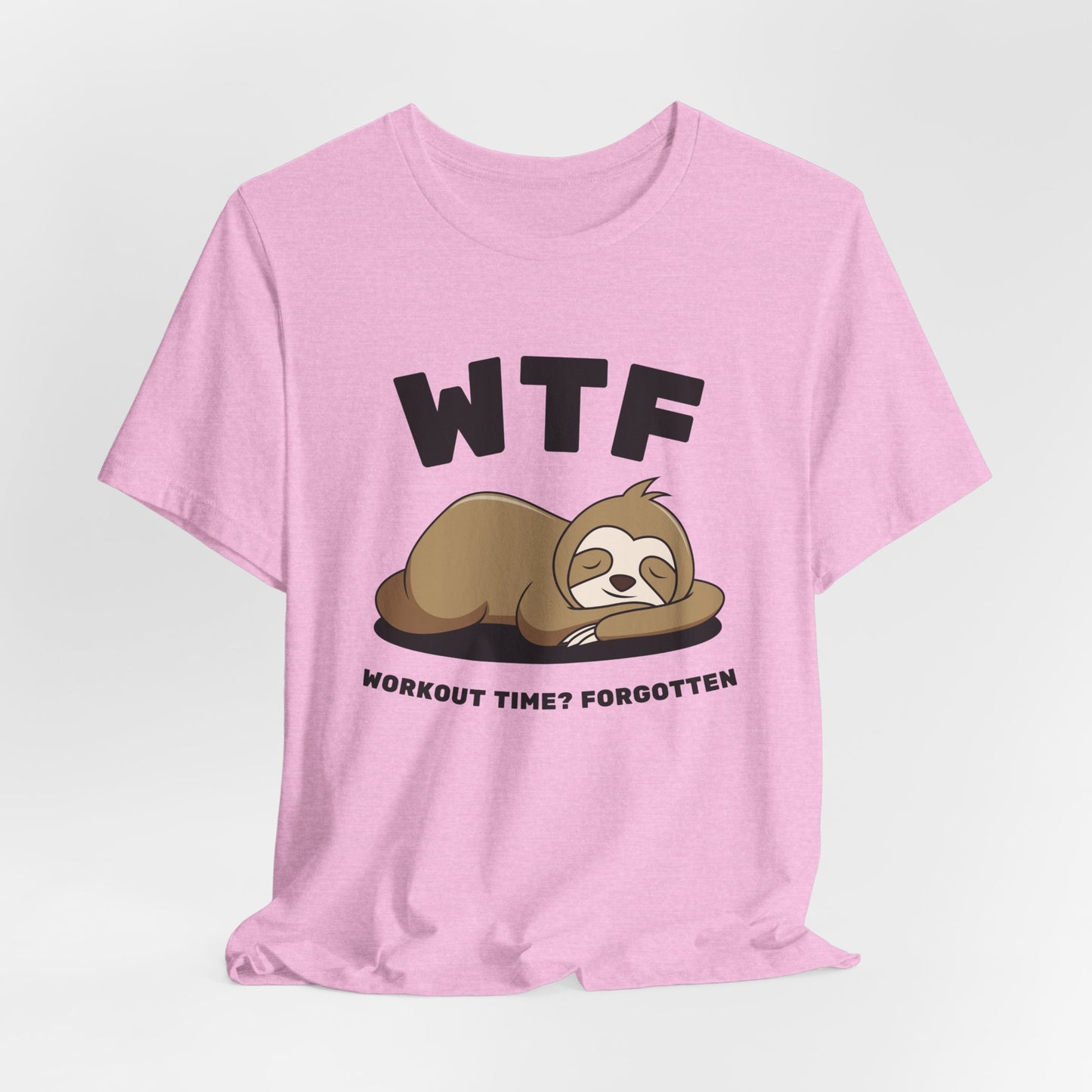 WTF Workout time? Forgotten Funny Lazy Sloth T-Shirt