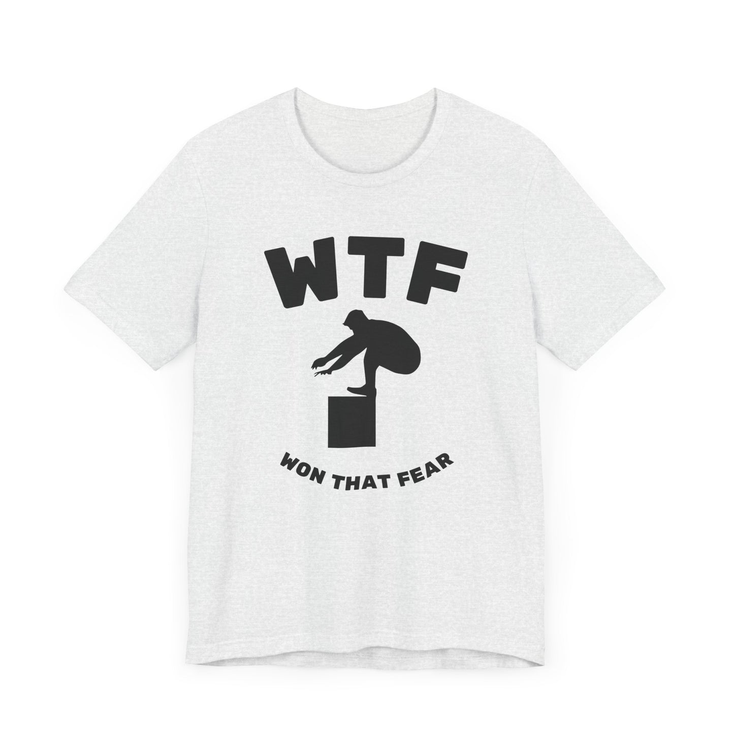 WTF Won That Fear Gym Funny T-Shirt