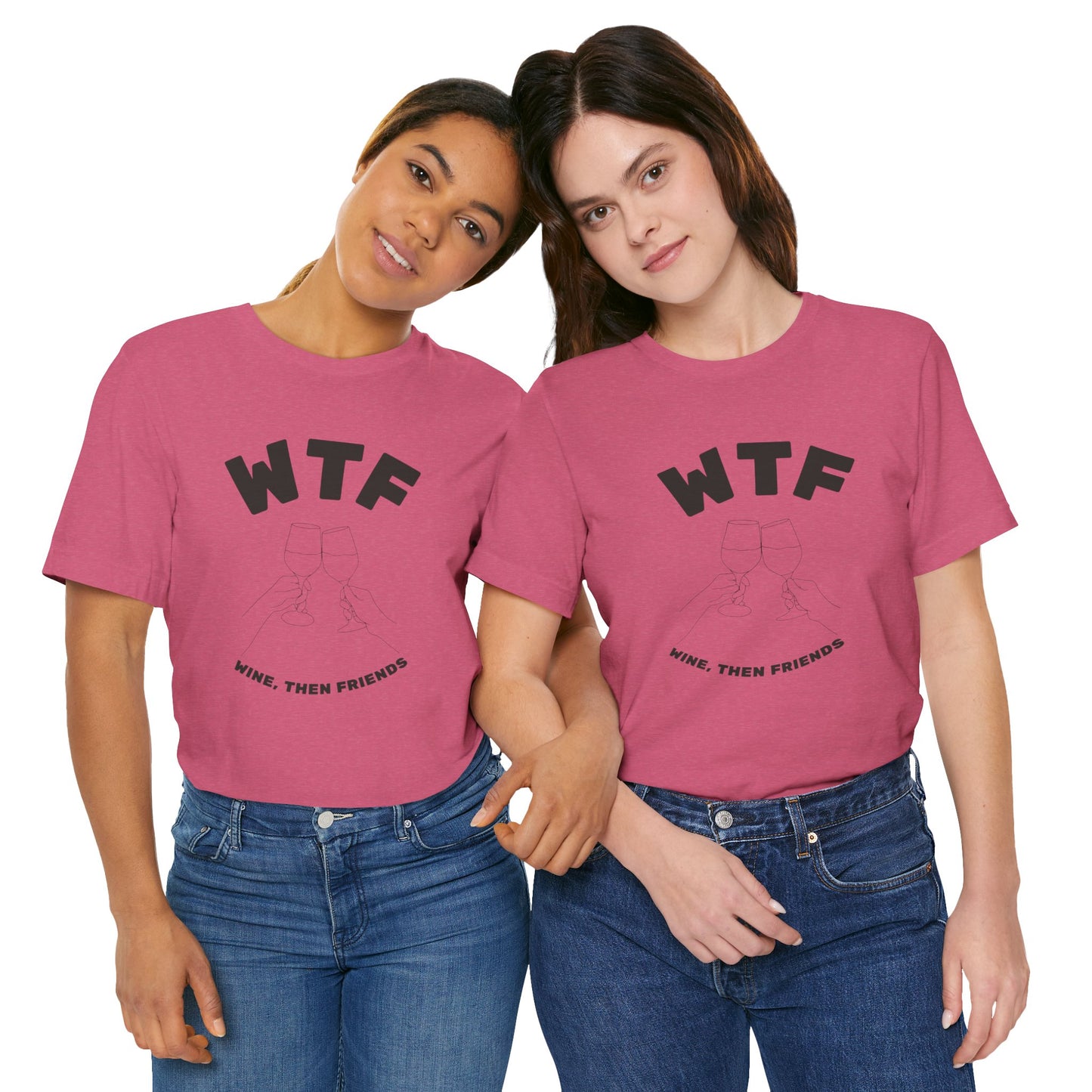 WTF Wine, Then Friends Funny T-Shirt