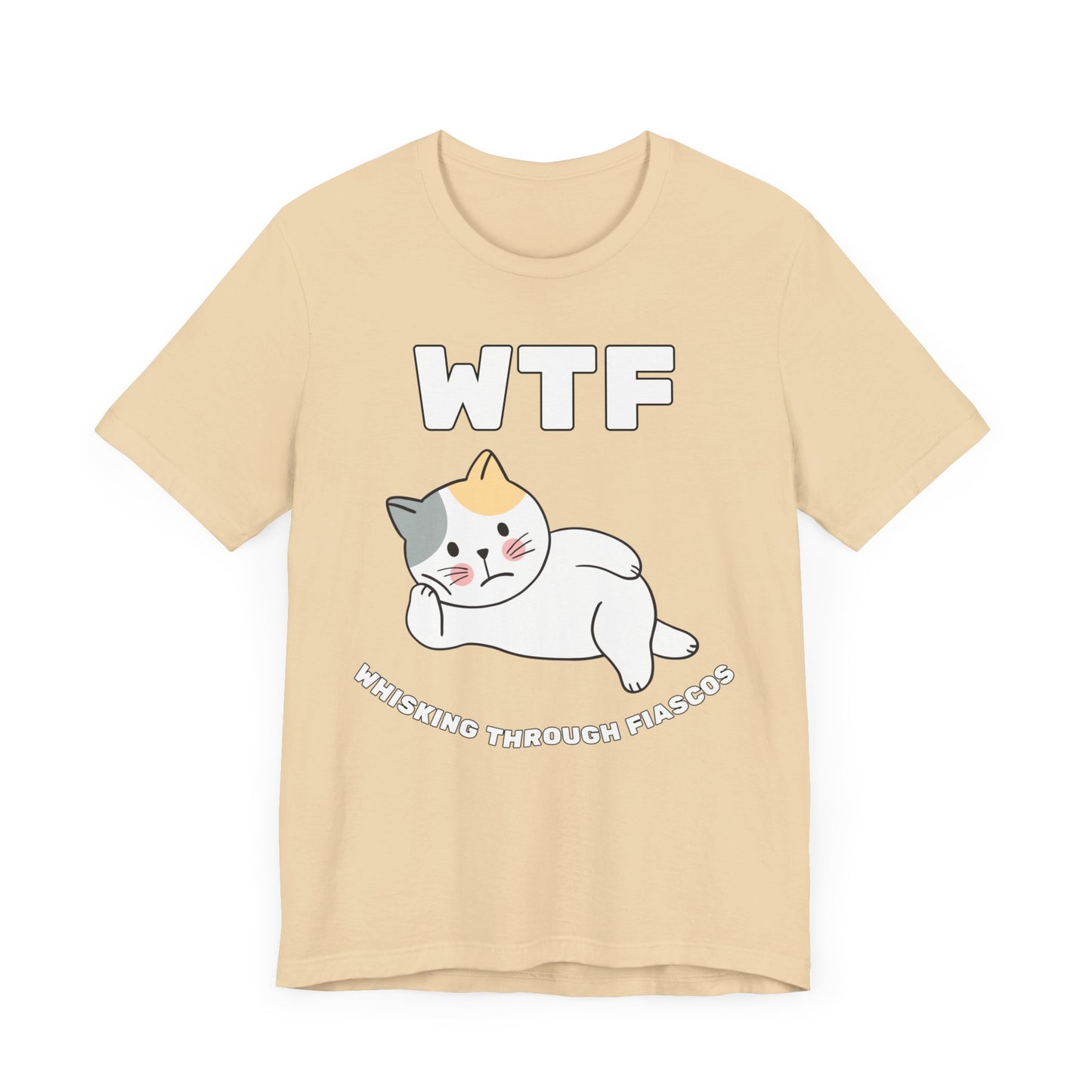 WTF Whisking Through Fiascos Cat T-Shirt