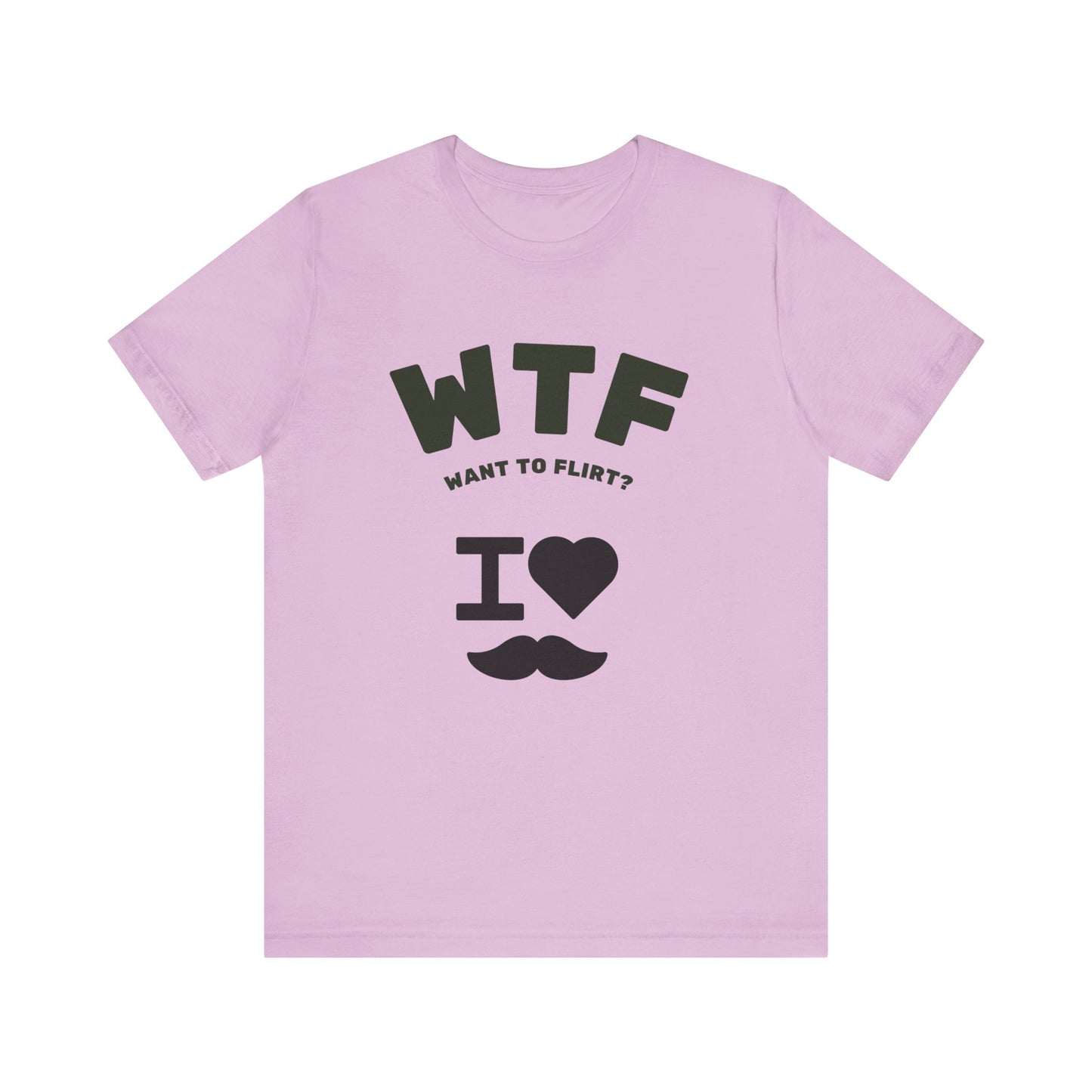 WTF Want To Flirt? I Love Moustaches Funny T-Shirt