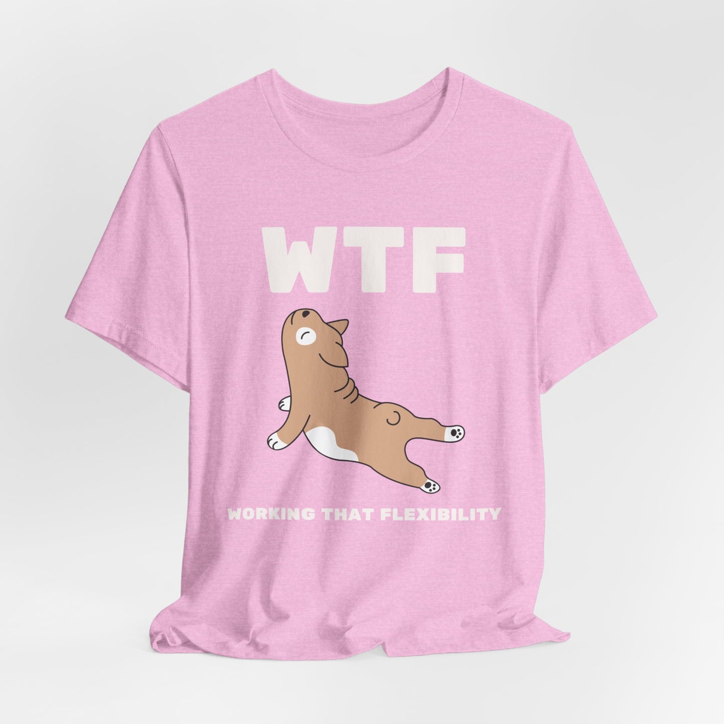 WTF Working That Flexibility Funny Dog T-Shirt